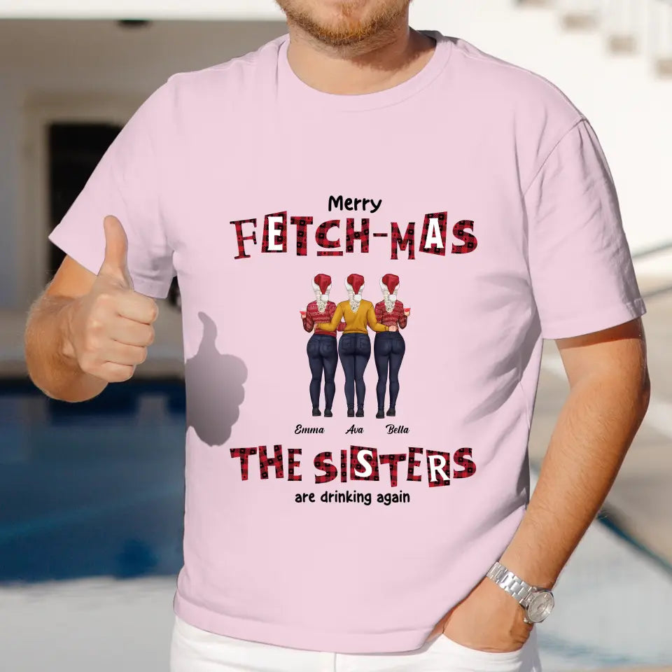 Fetch-mas Sisters - Custom Quote - Personalized Gifts For Besties - T-shirt