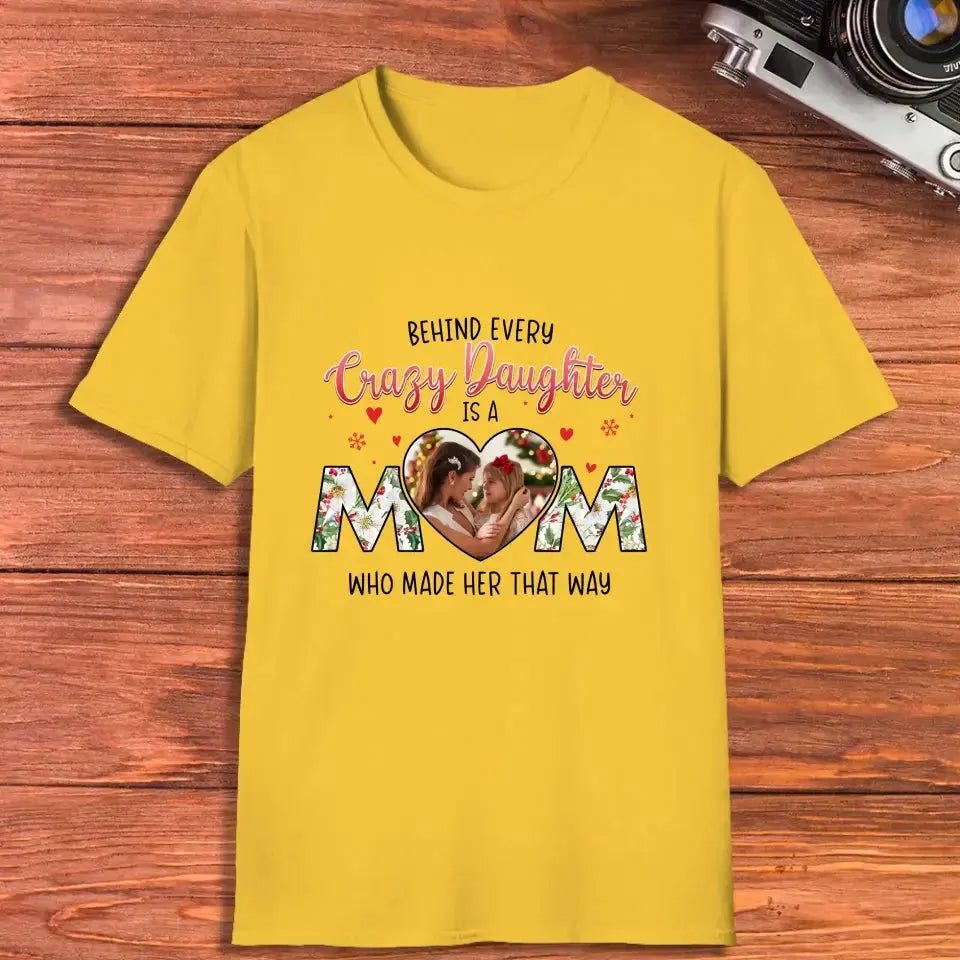 The Love Between Crazy Daughter & Mom - Custom Photo - Personalized Gifts For Mom - T-shirt