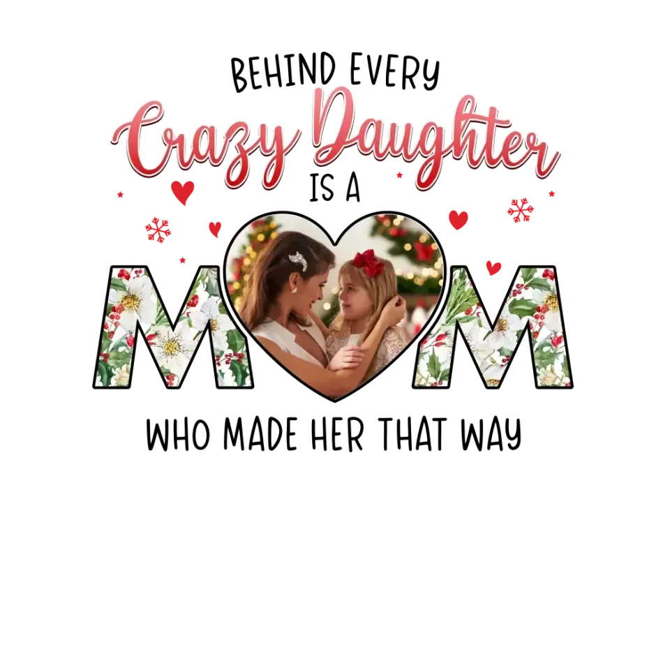 The Love Between Crazy Daughter & Mom - Custom Photo - Personalized Gifts For Mom - T-shirt