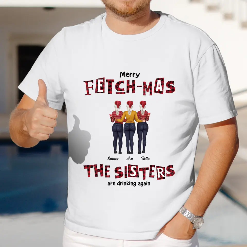 Fetch-mas Sisters - Custom Quote - Personalized Gifts For Besties - T-shirt