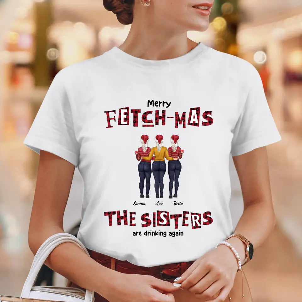 Fetch-mas Sisters - Custom Quote - Personalized Gifts For Besties - T-shirt