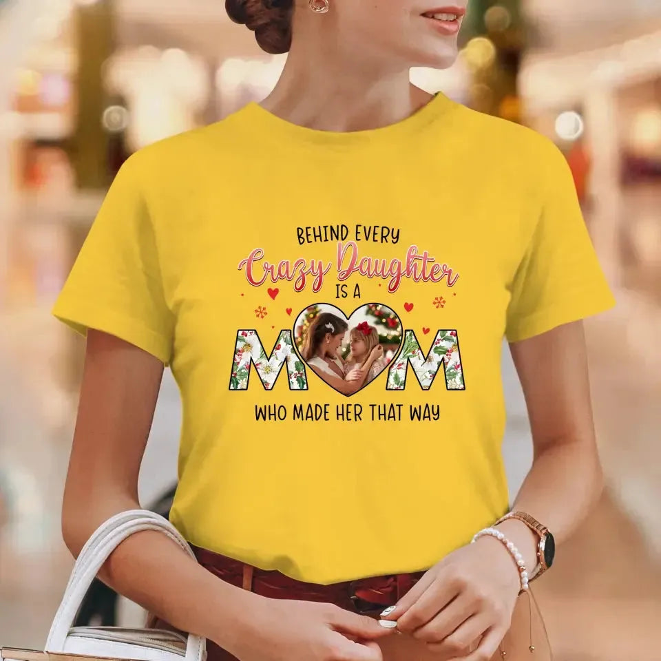 The Love Between Crazy Daughter & Mom - Custom Photo - Personalized Gifts For Mom - T-shirt