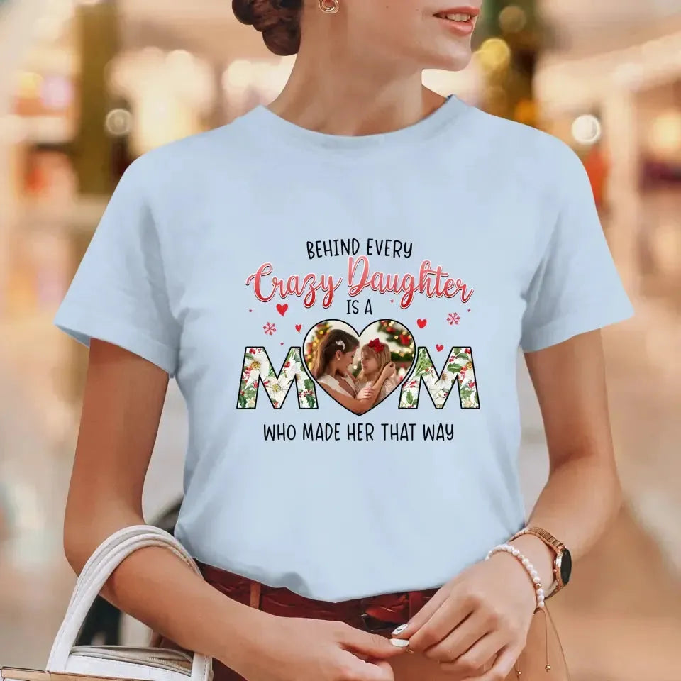 The Love Between Crazy Daughter & Mom - Custom Photo - Personalized Gifts For Mom - T-shirt