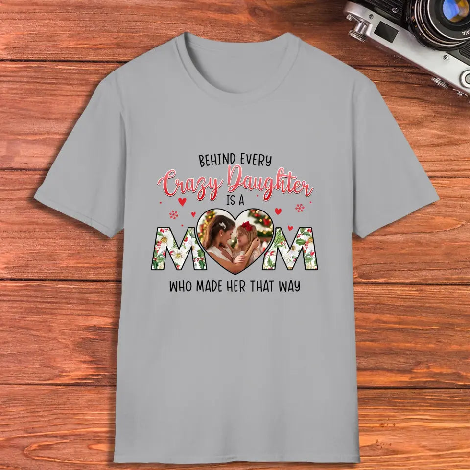 The Love Between Crazy Daughter & Mom - Custom Photo - Personalized Gifts For Mom - T-shirt