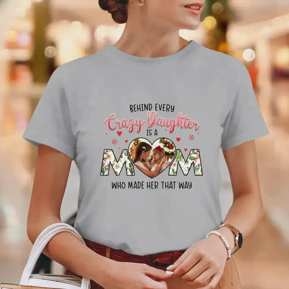 The Love Between Crazy Daughter & Mom - Custom Photo - Personalized Gifts For Mom - T-shirt