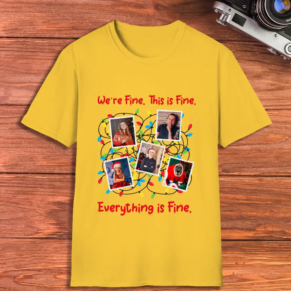 We Are Fine This Is Fine - Custom Photo - Personalized Gifts For Family - T-shirt