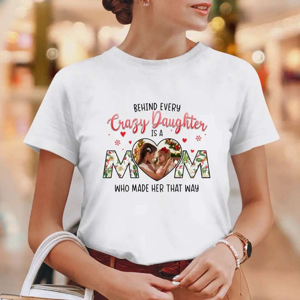 The Love Between Crazy Daughter & Mom - Custom Photo - Personalized Gifts For Mom - T-shirt