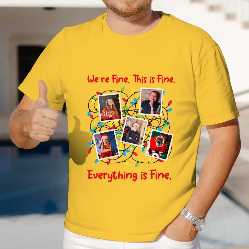 We Are Fine This Is Fine - Custom Photo - Personalized Gifts For Family - T-shirt