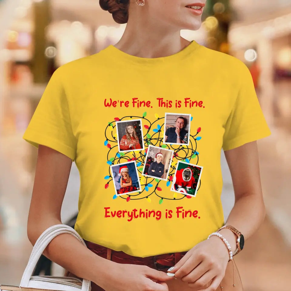 We Are Fine This Is Fine - Custom Photo - Personalized Gifts For Family - T-shirt