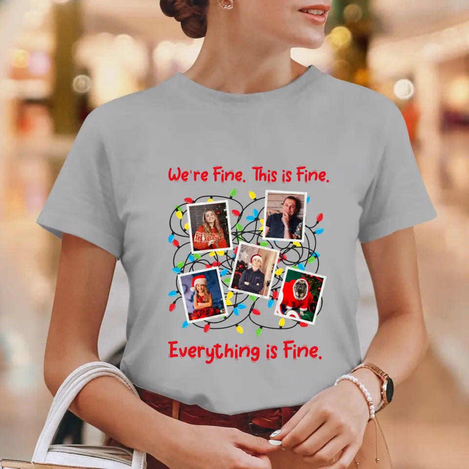 We Are Fine This Is Fine - Custom Photo - Personalized Gifts For Family - T-shirt