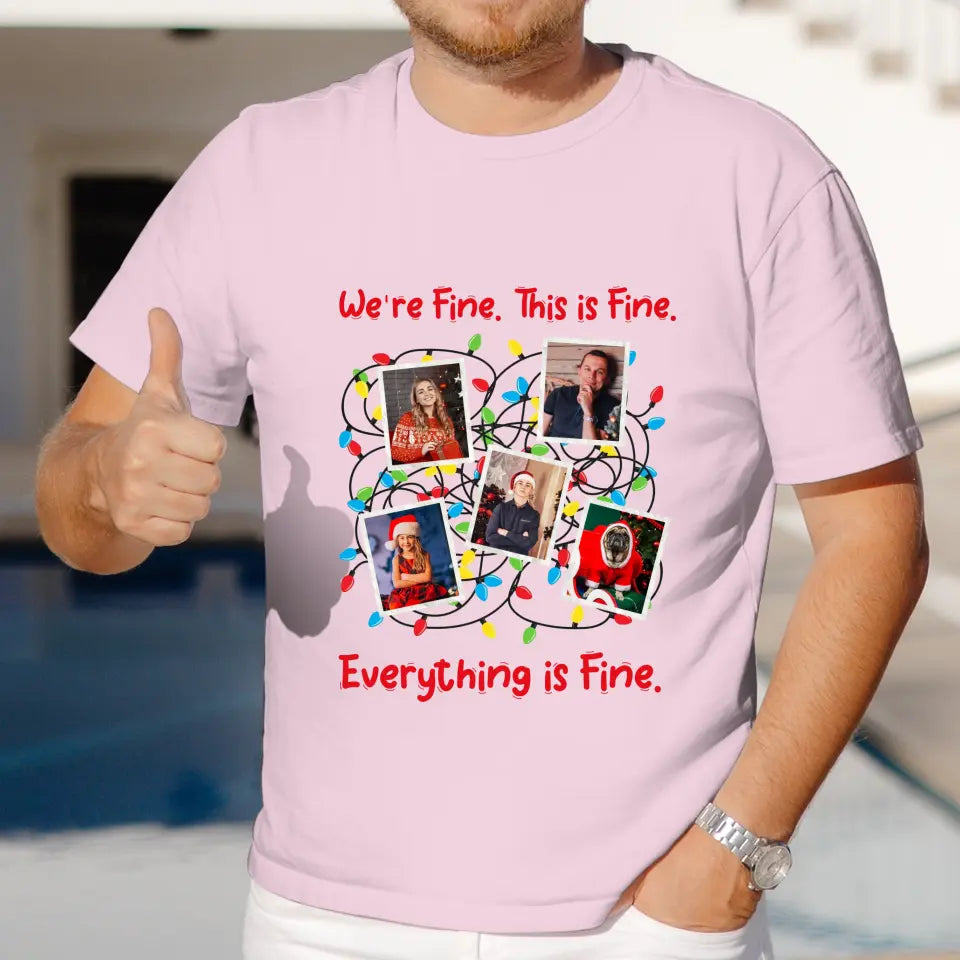 We Are Fine This Is Fine - Custom Photo - Personalized Gifts For Family - T-shirt