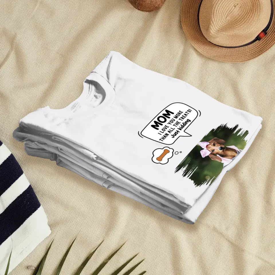 Pet Just Kidding Photo - Custom Photo - Personalized Gifts For Dog Lovers - Unisex T-shirt