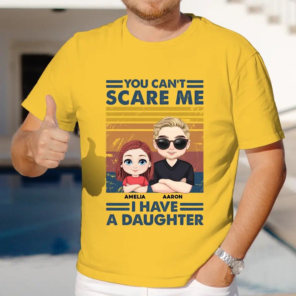 You Can't Scare Me - Personalized Gifts For Dad - Unisex T-shirt
