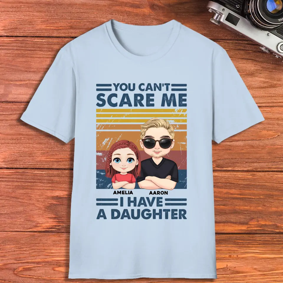 You Can't Scare Me - Personalized Gifts For Dad - Unisex T-shirt