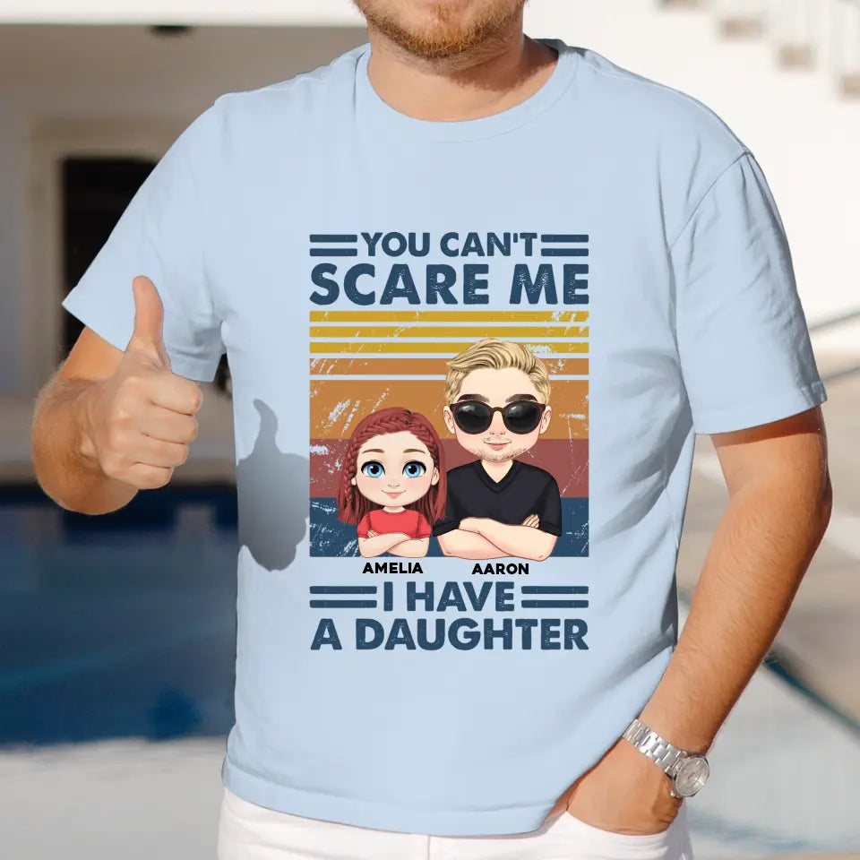 You Can't Scare Me - Personalized Gifts For Dad - Unisex T-shirt