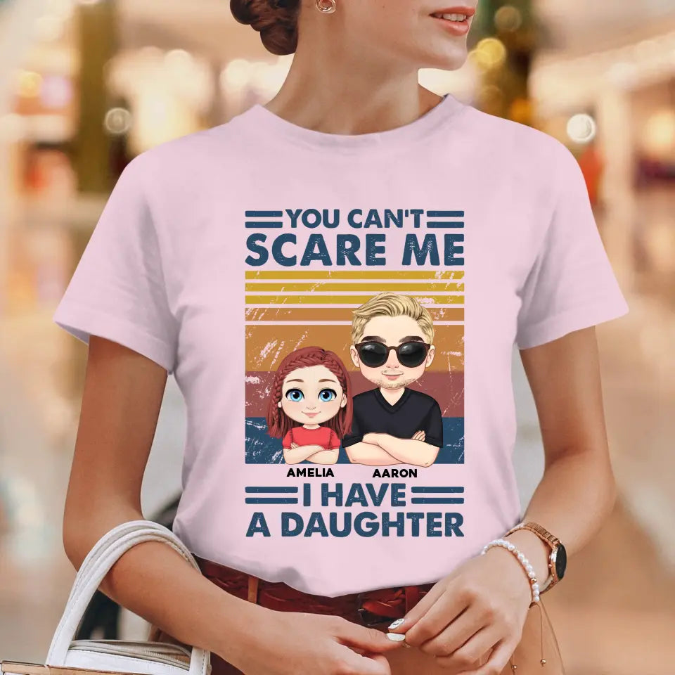 You Can't Scare Me - Personalized Gifts For Dad - Unisex T-shirt