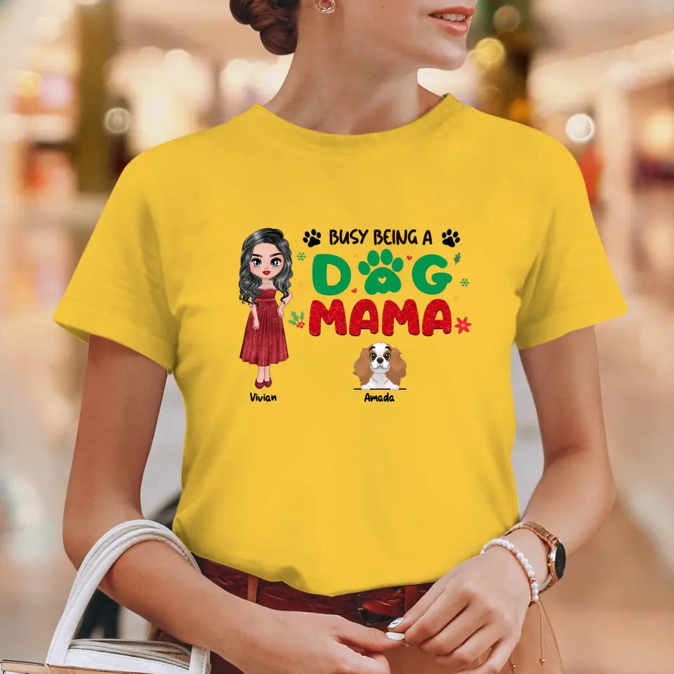 Busy Being A Dog Mama - Custom Name - Personalized Gifts For Dog Lovers - Unisex T-shirt