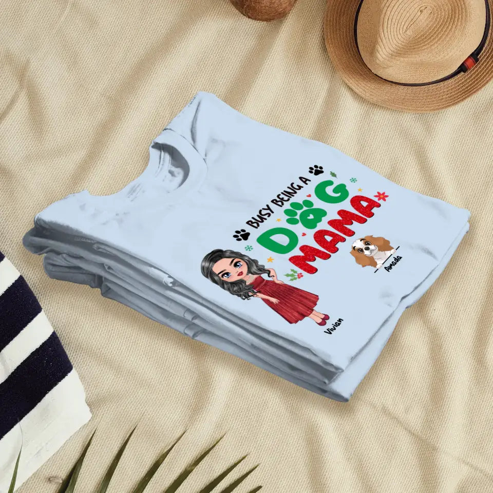 Busy Being A Dog Mama - Custom Name - Personalized Gifts For Dog Lovers - Unisex T-shirt