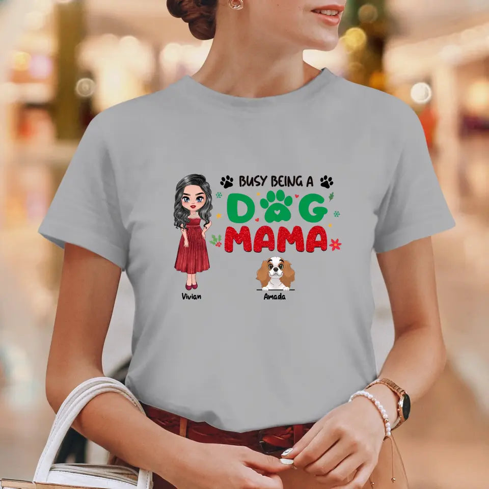 Busy Being A Dog Mama - Custom Name - Personalized Gifts For Dog Lovers - Unisex T-shirt