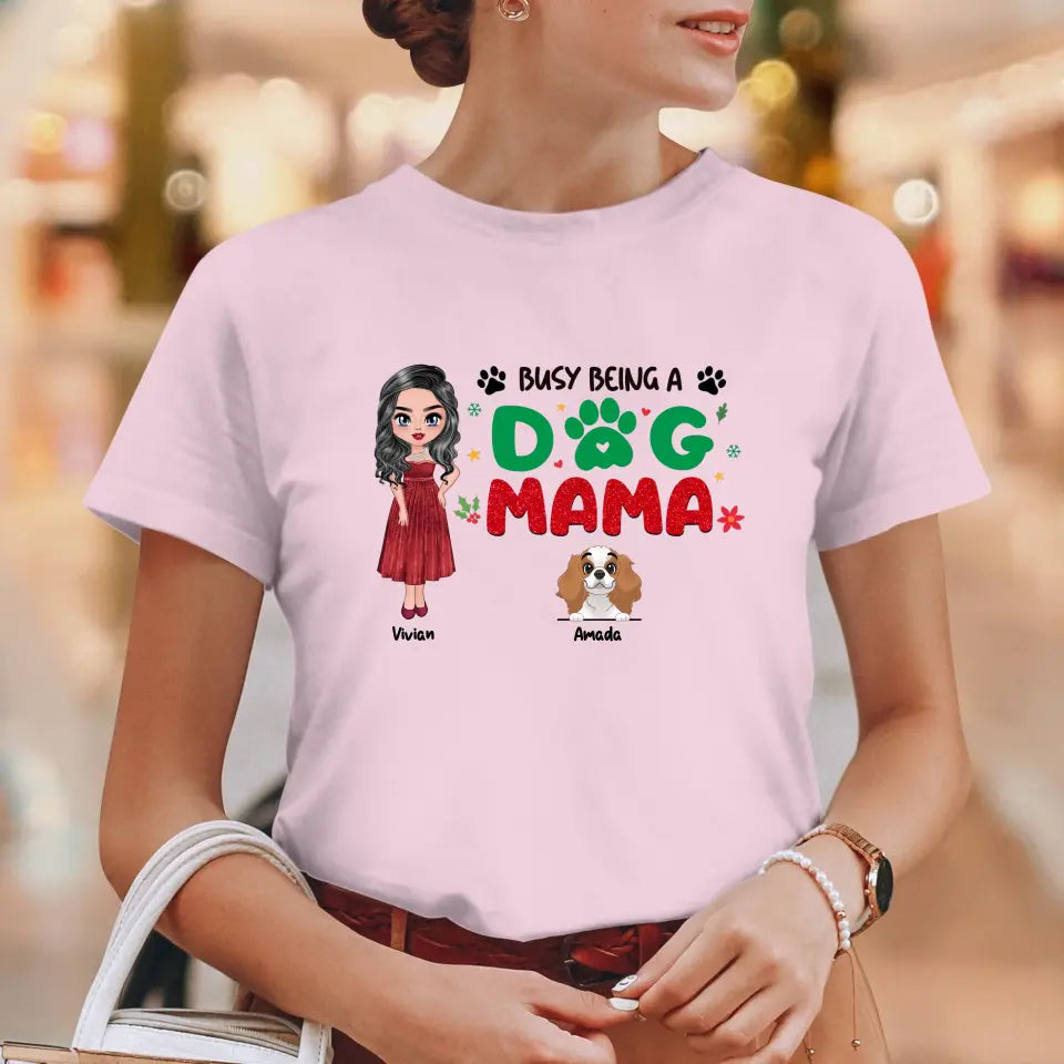 Busy Being A Dog Mama - Custom Name - Personalized Gifts For Dog Lovers - Unisex T-shirt