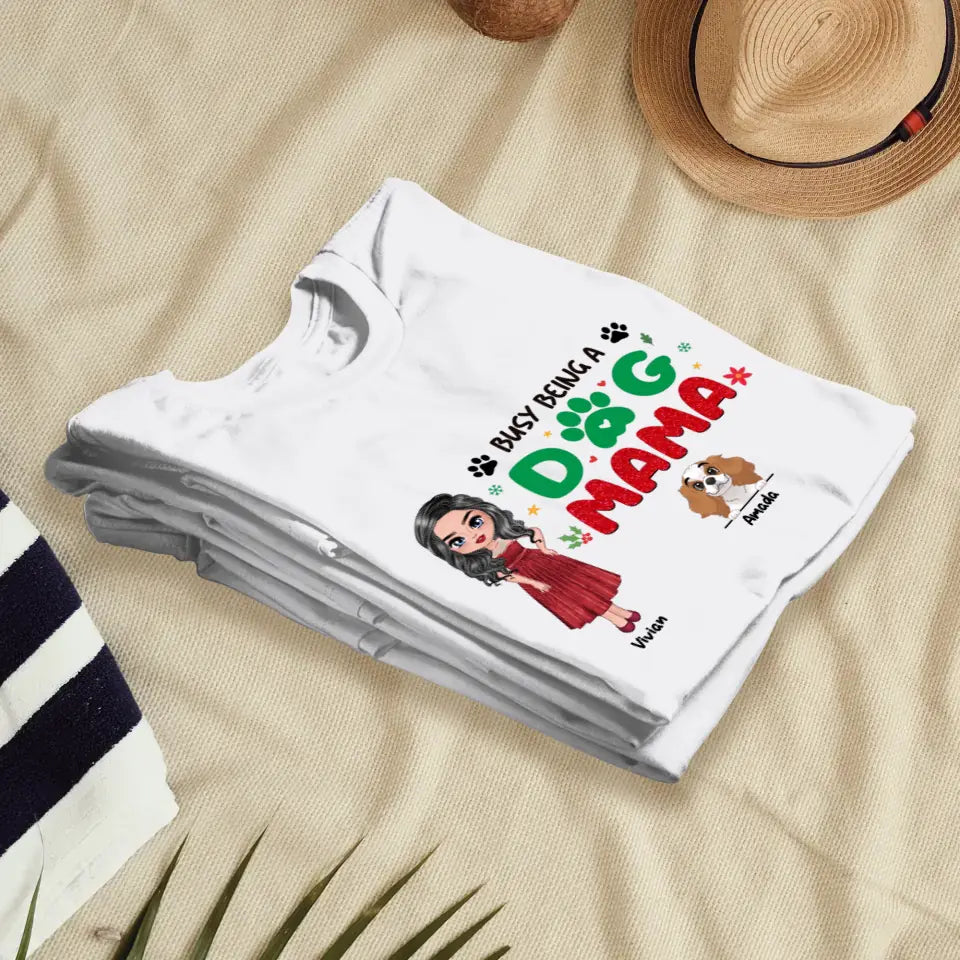 Busy Being A Dog Mama - Custom Name - Personalized Gifts For Dog Lovers - Unisex T-shirt