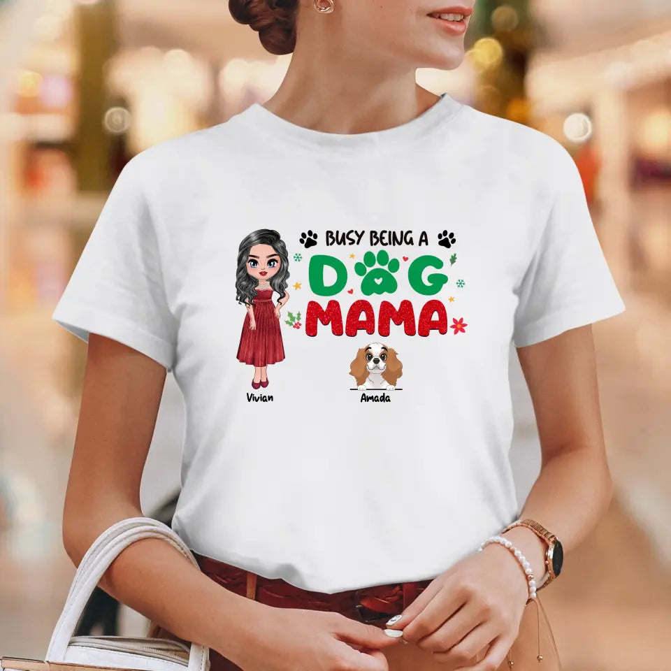 Busy Being A Dog Mama - Custom Name - Personalized Gifts For Dog Lovers - Unisex T-shirt