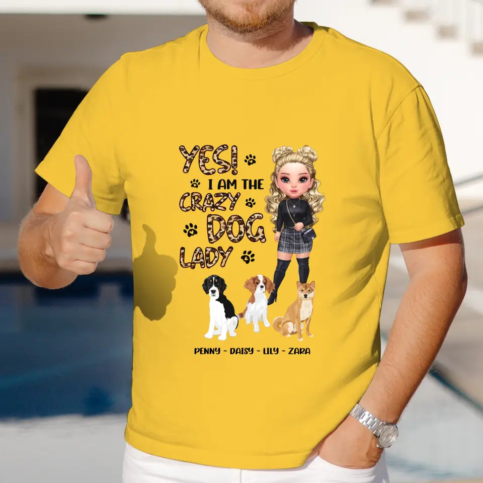 Yes I Am The Crazy Dog Lady - Custom Name - Personalized Gifts For Dog Lovers - Unisex T-shirt