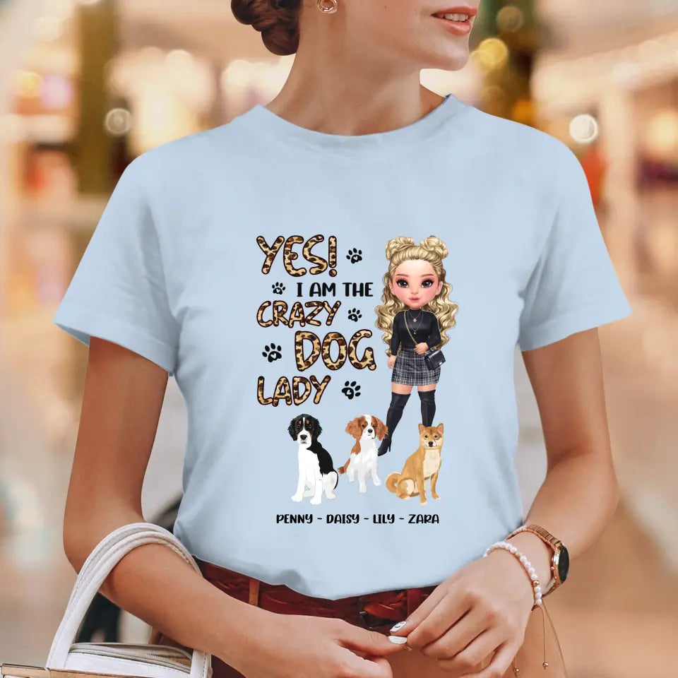 Yes I Am The Crazy Dog Lady - Custom Name - Personalized Gifts For Dog Lovers - Unisex T-shirt