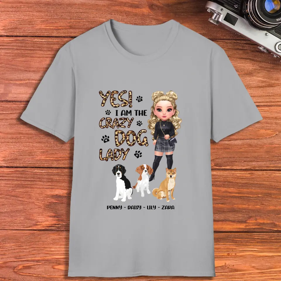 Yes I Am The Crazy Dog Lady - Custom Name - Personalized Gifts For Dog Lovers - Unisex T-shirt