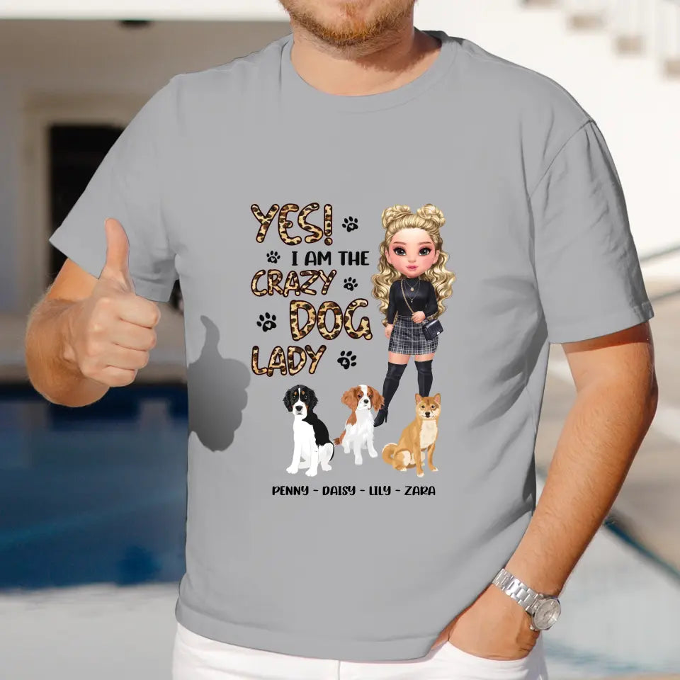 Yes I Am The Crazy Dog Lady - Custom Name - Personalized Gifts For Dog Lovers - Unisex T-shirt