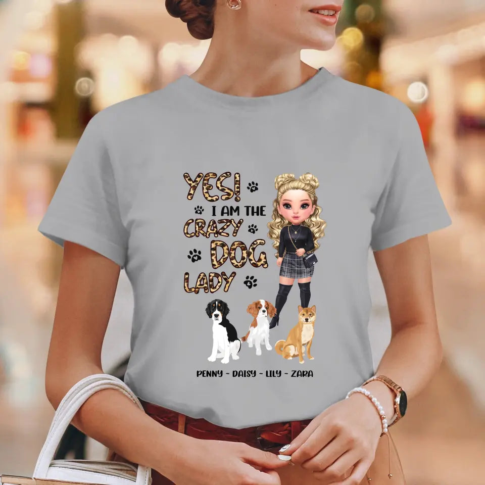 Yes I Am The Crazy Dog Lady - Custom Name - Personalized Gifts For Dog Lovers - Unisex T-shirt