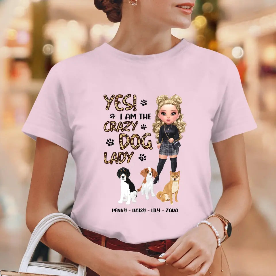 Yes I Am The Crazy Dog Lady - Custom Name - Personalized Gifts For Dog Lovers - Unisex T-shirt