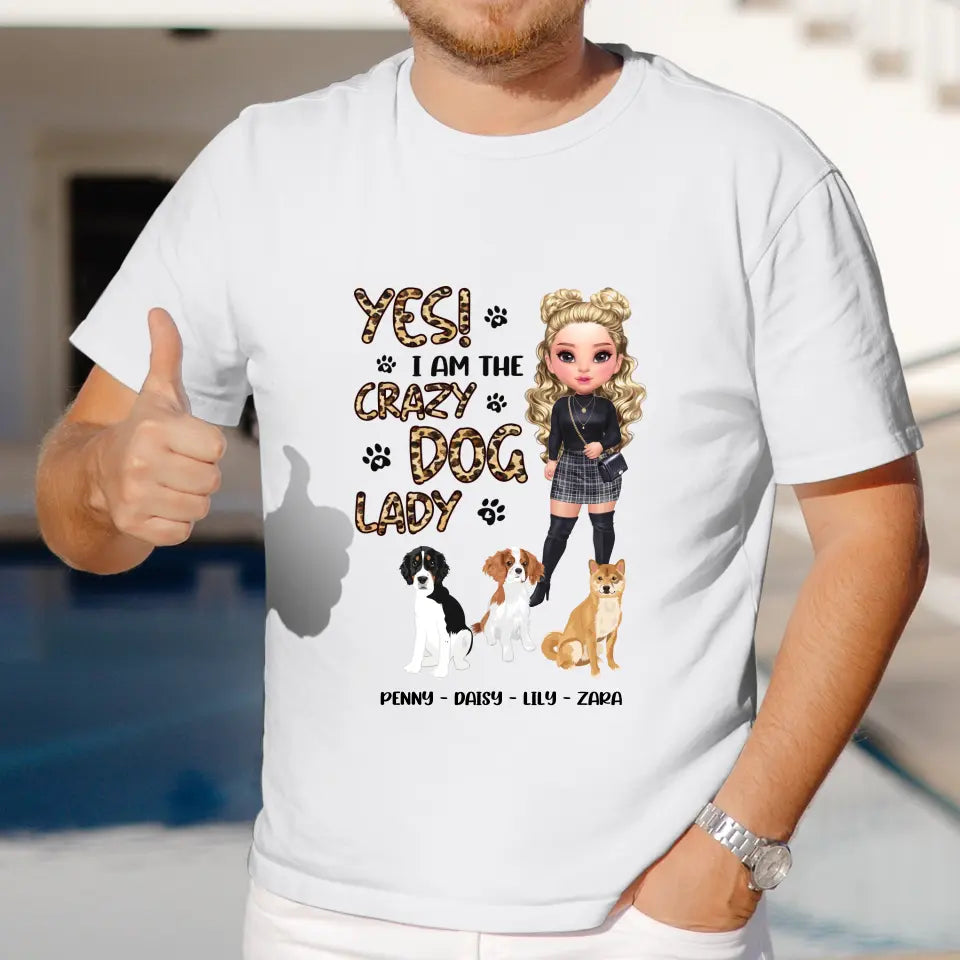 Yes I Am The Crazy Dog Lady - Custom Name - Personalized Gifts For Dog Lovers - Unisex T-shirt