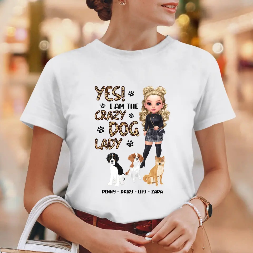 Yes I Am The Crazy Dog Lady - Custom Name - Personalized Gifts For Dog Lovers - Unisex T-shirt