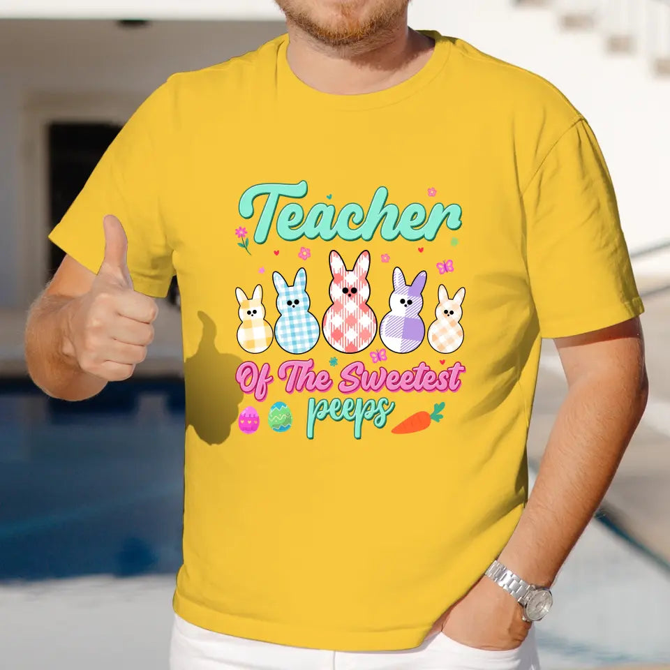 Teacher Of The Sweetest Peeps - Personalized Gifts For Teachers - Unisex T-Shirt