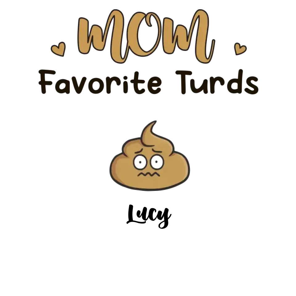 Mom Favorite Turds  - Custom Name - Personalized Gifts For Mom - T-Shirt