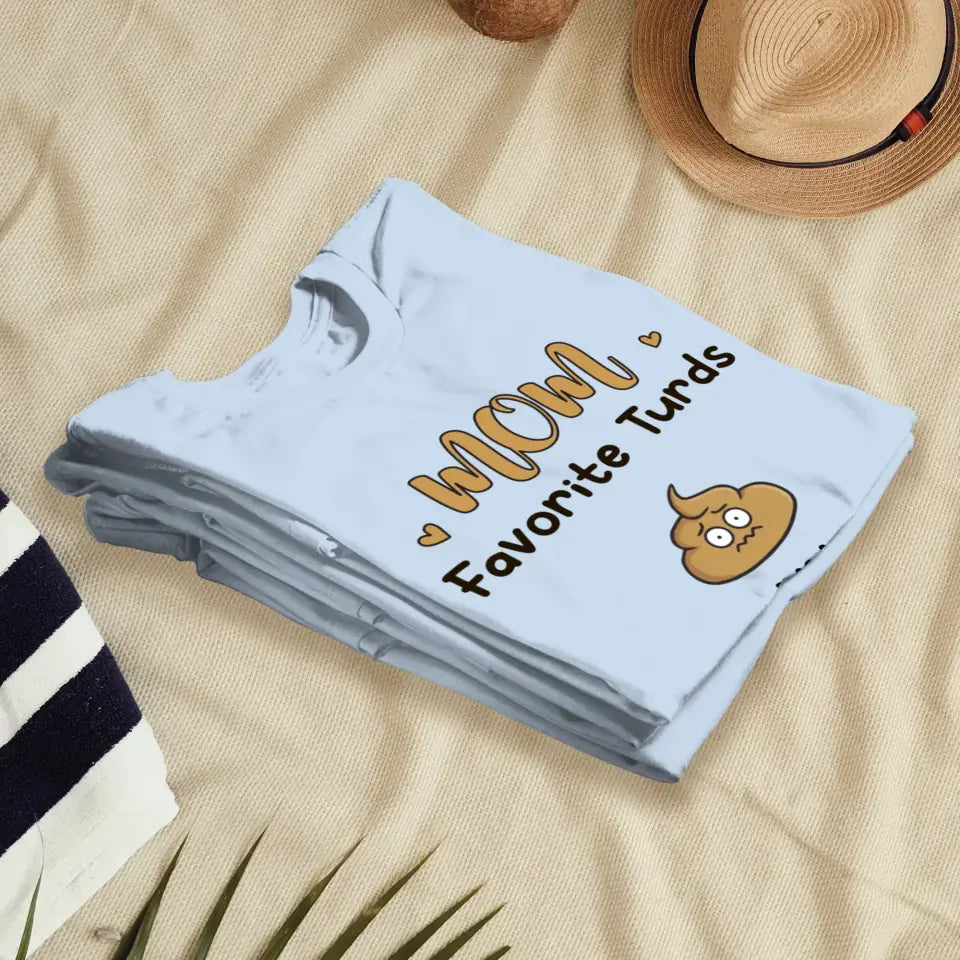 Mom Favorite Turds  - Custom Name - Personalized Gifts For Mom - T-Shirt