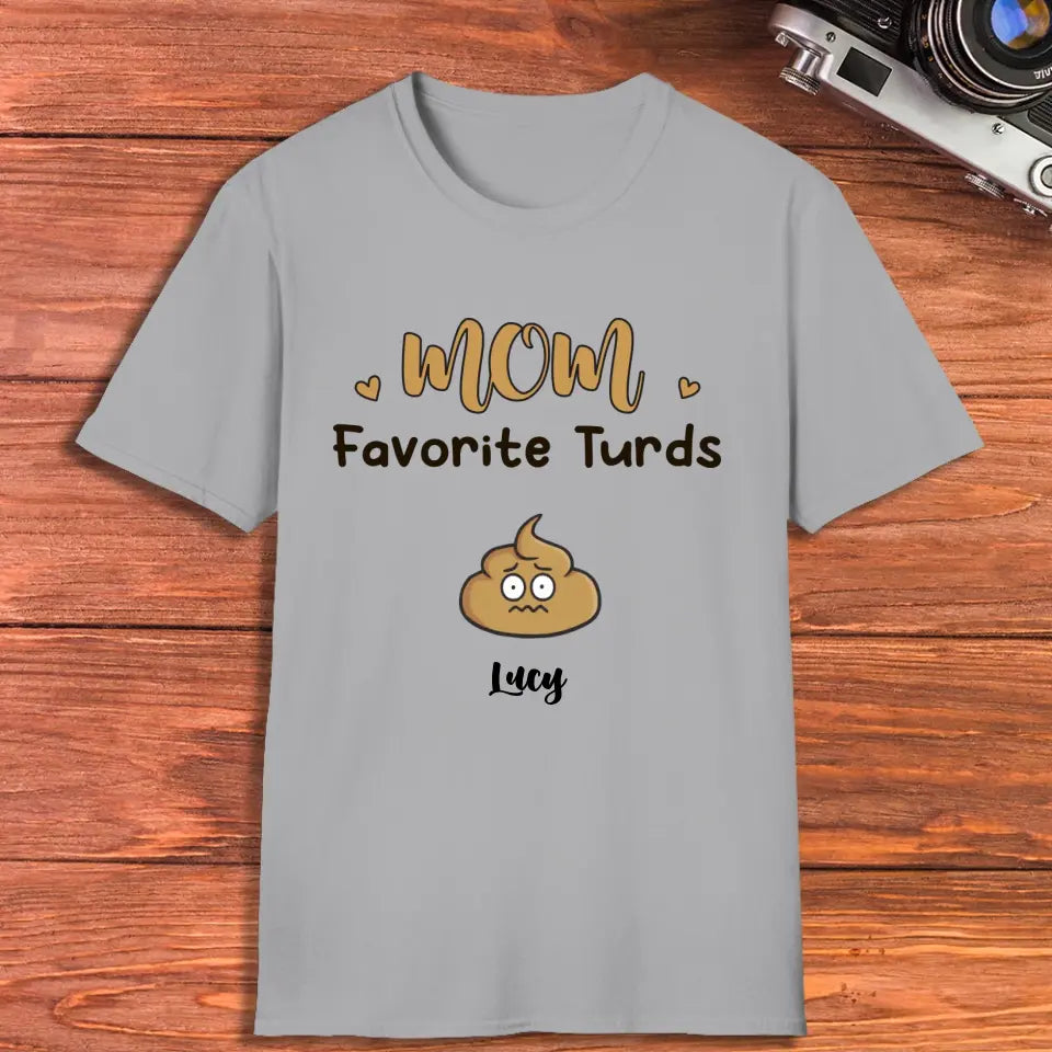 Mom Favorite Turds  - Custom Name - Personalized Gifts For Mom - T-Shirt