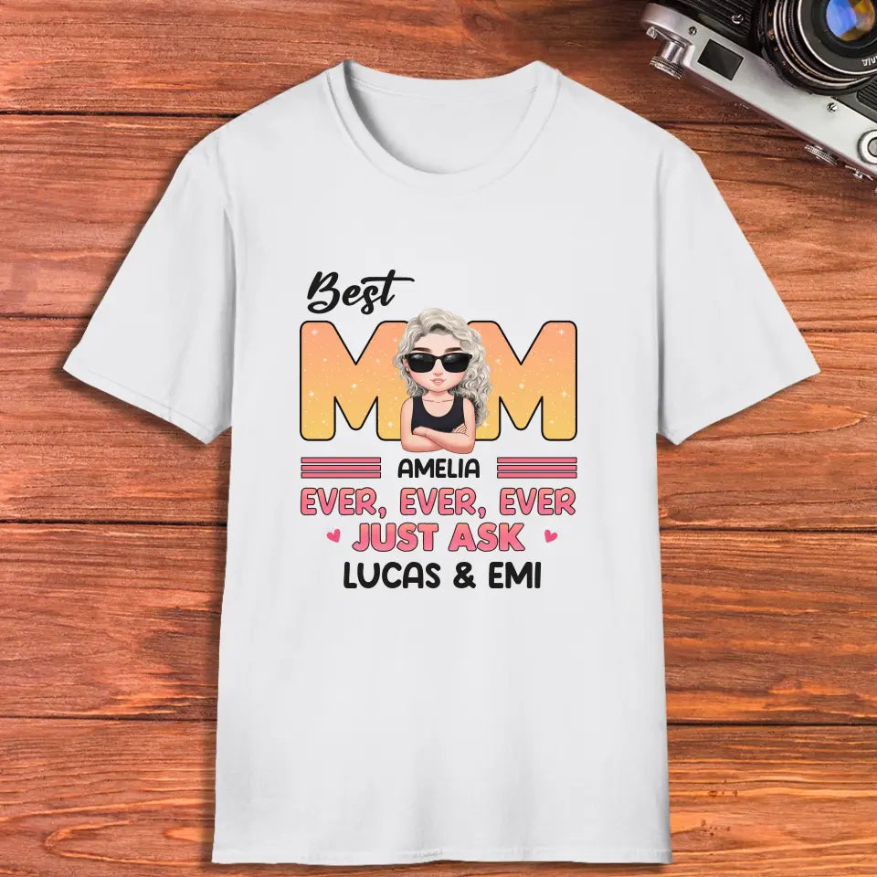 Best Mom Ever Ever Ever - Custom Name - Personalized Gifts For Mom - T-Shirt