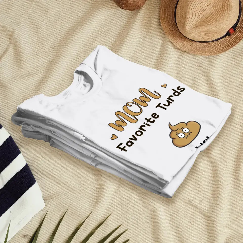 Mom Favorite Turds  - Custom Name - Personalized Gifts For Mom - T-Shirt