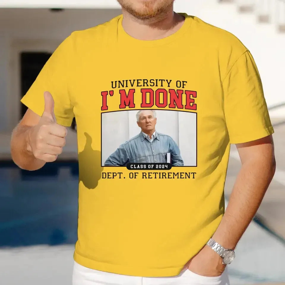 University Of I'm Done - Custom Photo - Personalized Gifts For Grandpa - T-Shirt