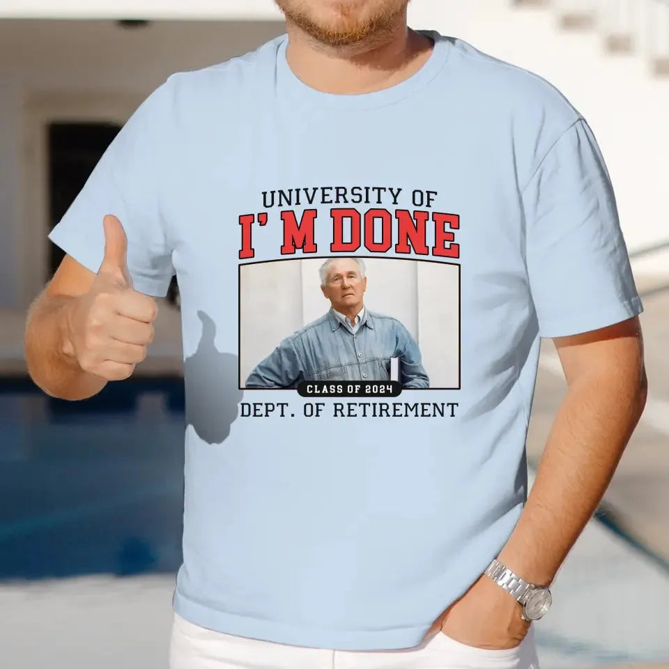 University Of I'm Done - Custom Photo - Personalized Gifts For Grandpa - T-Shirt