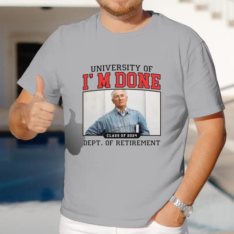 University Of I'm Done - Custom Photo - Personalized Gifts For Grandpa - T-Shirt