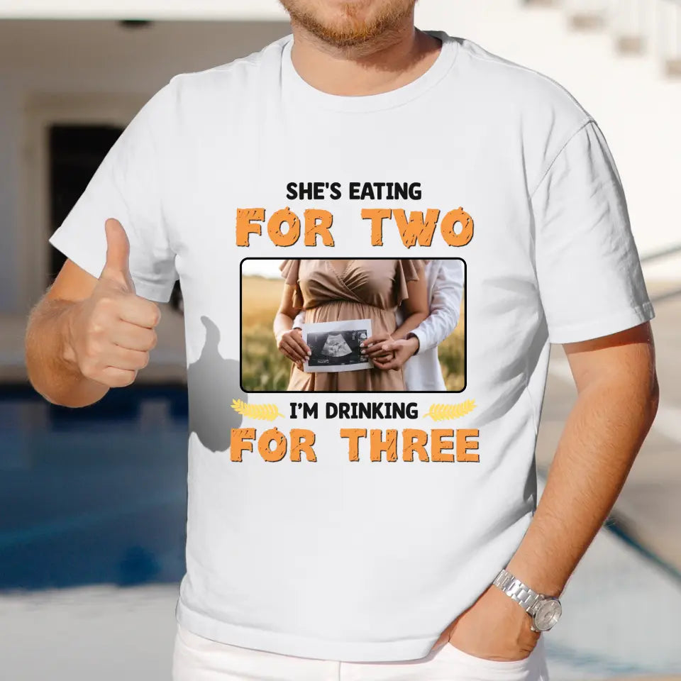 I'm Drinking For Three- Custom Photo - Personalized Gifts For Dad - T-Shirt