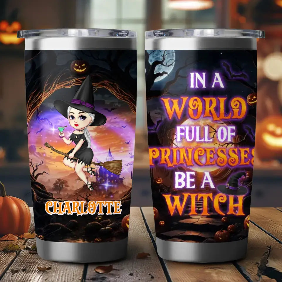 Be A Witch - Custom Name - Personalized Gifts For Mom - Tumbler