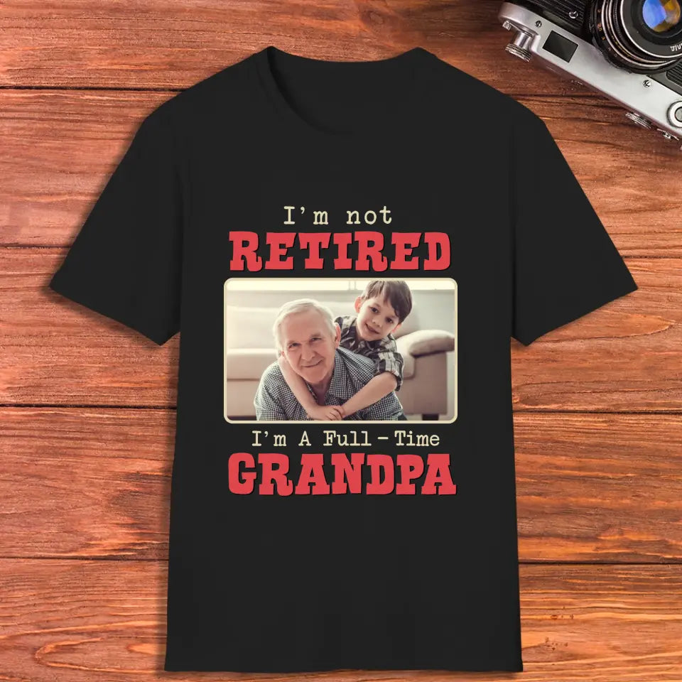 I'm A Full-Time Grandpa - Custom Photo - Personalized Gifts For Grandpa - T-Shirt