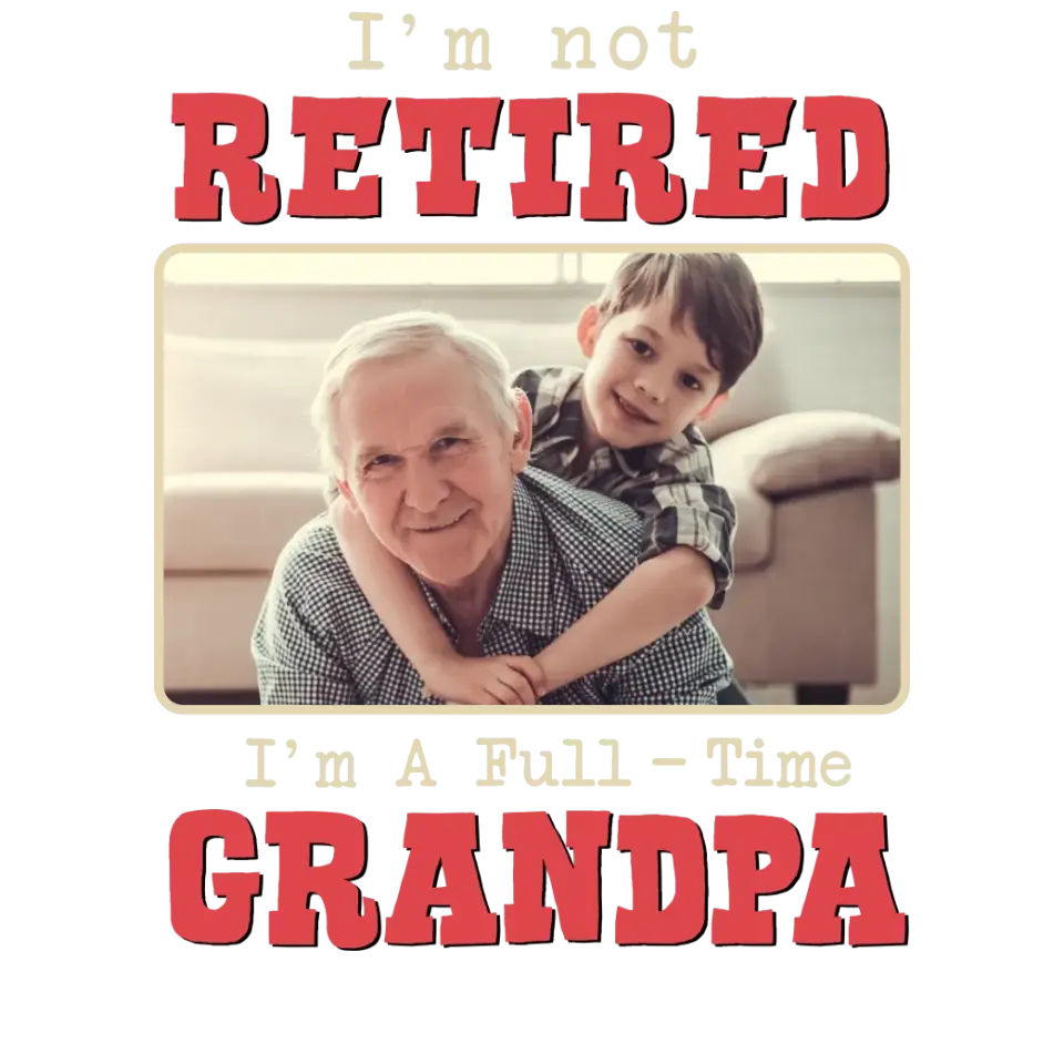 I'm A Full-Time Grandpa - Custom Photo - Personalized Gifts For Grandpa - T-Shirt