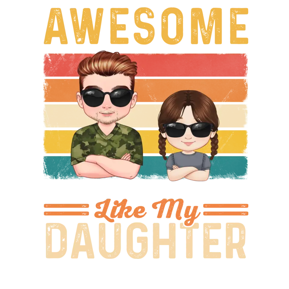 Awesome Like My Daughter - Custom Name - Personalized Gifts For Dad - T-Shirt