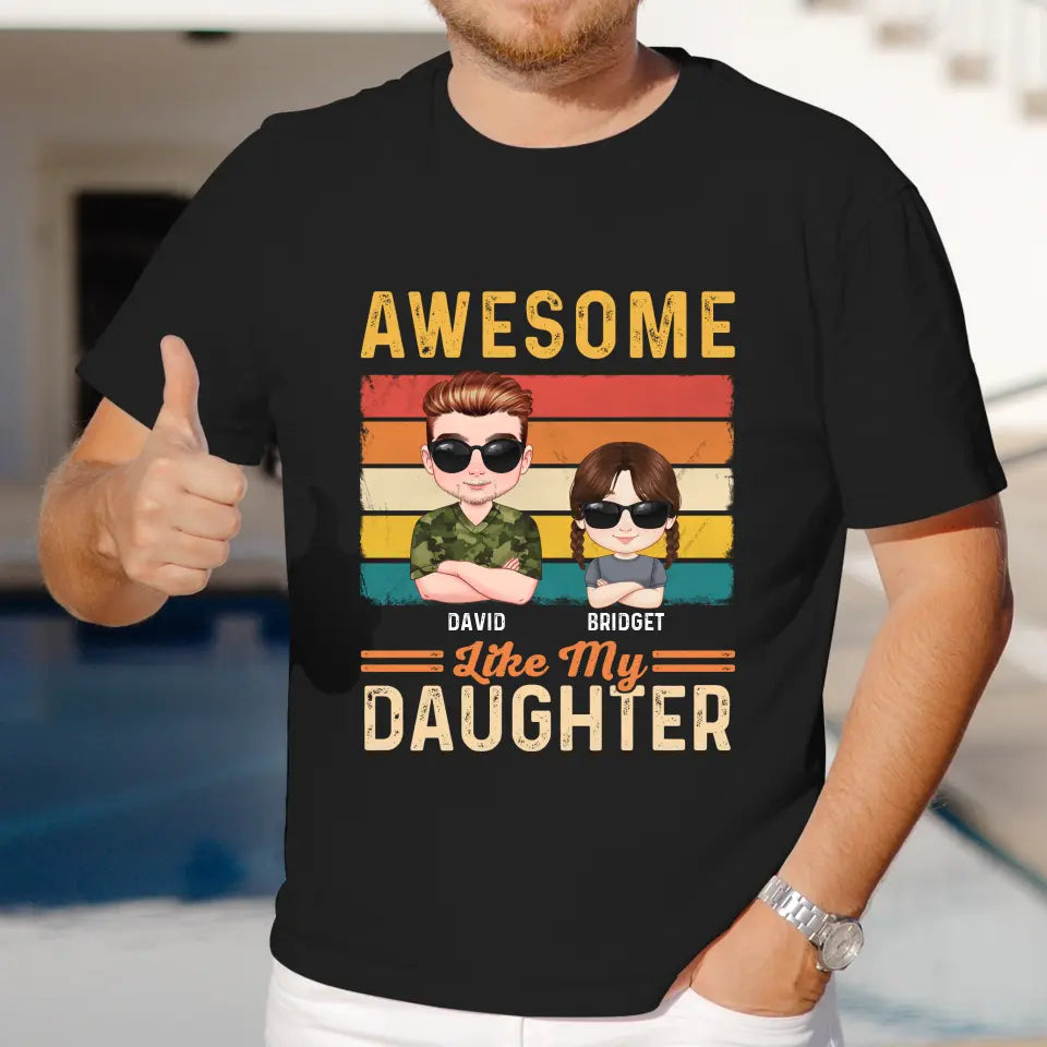 Awesome Like My Daughter - Custom Name - Personalized Gifts For Dad - T-Shirt