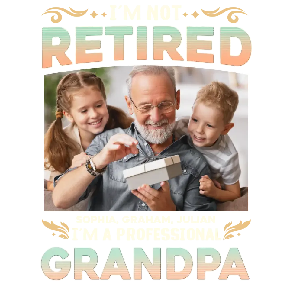 I'm Not Retired, I'm A Professional Grandpa - Custom Photo - Personalized Gifts For Grandpa - T-shirt